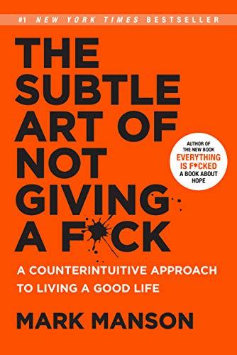 The Subtle Art of Not Giving a F*ck: A Counterintuitive Approach to Living a Good Life Cover