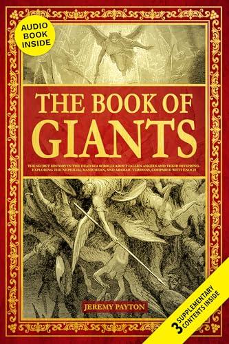 The Book of Giants: The Secret History in the Dead Sea Scrolls about Fallen Angels and Their Offspring. Exploring the Nephilim, Manichean, and Aramaic ... and Gnostic Gospels Bible Collection) Cover