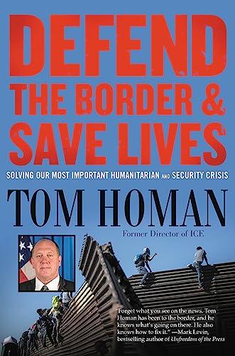 Defend the Border and Save Lives: Solving Our Most Important Humanitarian and Security Crisis Cover