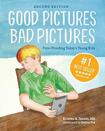 Good Pictures Bad Pictures: Porn-Proofing Today's Young Kids Cover