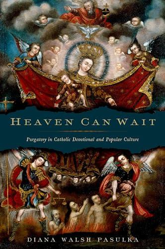 Heaven Can Wait: Purgatory in Catholic Devotional and Popular Culture Cover