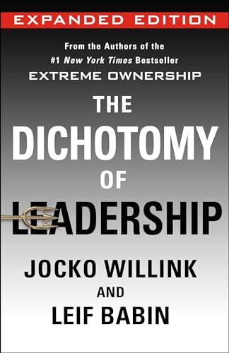 The Dichotomy of Leadership: Balancing the Challenges of Extreme Ownership to Lead and Win (Expanded Edition) (Extreme Ownership Series, 2) Cover