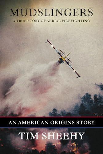 Mudslingers: A True Story of Aerial Firefighting Cover