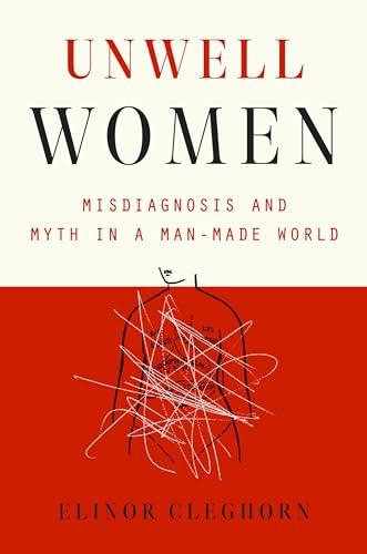Unwell Women: Misdiagnosis and Myth in a Man-Made World Cover