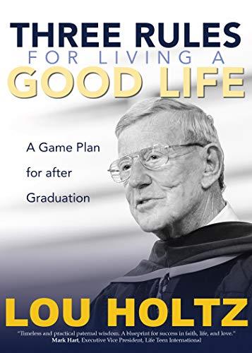 Three Rules for Living a Good Life: A Game Plan for after Graduation Cover