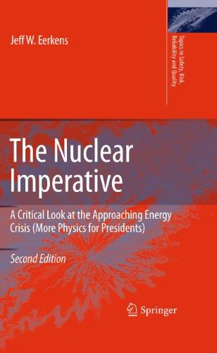 The Nuclear Imperative: A Critical Look at the Approaching Energy Crisis (More Physics for Presidents) (Topics in Safety, Risk, Reliability and Quality, 16) Cover