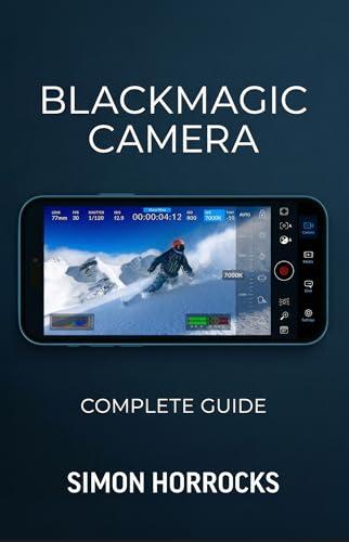 Blackmagic Camera App - The Complete Guide (Smartphone Videography) Cover