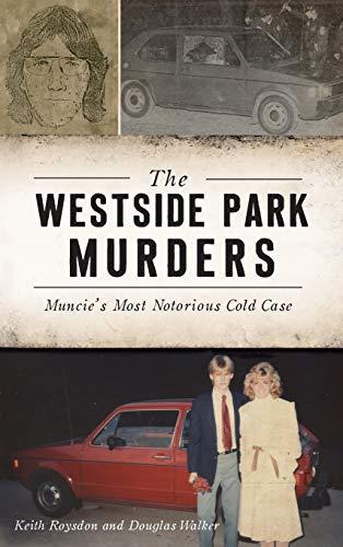 Westside Park Murders: Muncie's Most Notorious Cold Case (True Crime) cover
