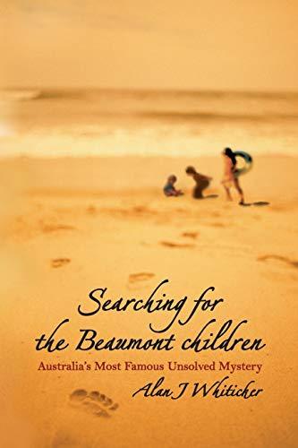 Searching for the Beaumont Children: Australia's Most Famous Unsolved Mystery Cover