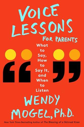 Voice Lessons for Parents: What to Say, How to Say it, and When to Listen Cover