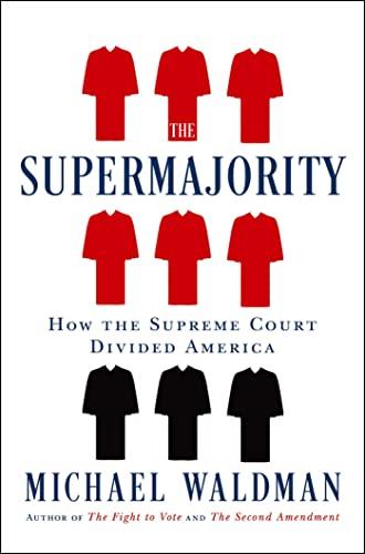 The Supermajority: How the Supreme Court Divided America Cover