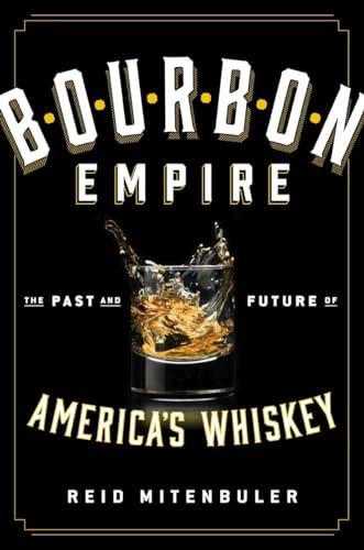 Bourbon Empire: The Past and Future of America’s Whiskey Cover