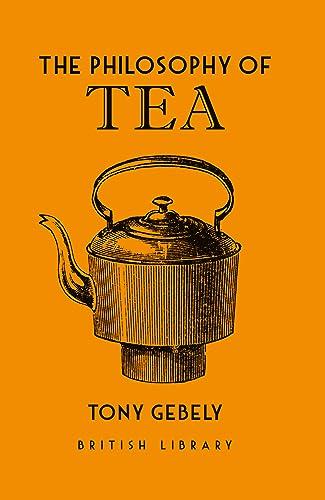 The Philosophy of Tea (British Library Philosophy of series) Cover