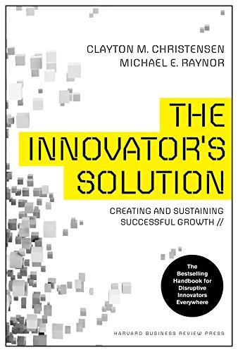 The Innovator's Solution: Creating and Sustaining Successful Growth Cover