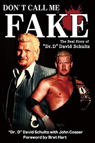 Don't Call Me Fake: The Real Story of "Dr. D" David Schultz Cover