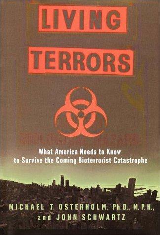 Living Terrors: What America Needs to Know to Survive the Coming Bioterrorist Catastrophe Cover