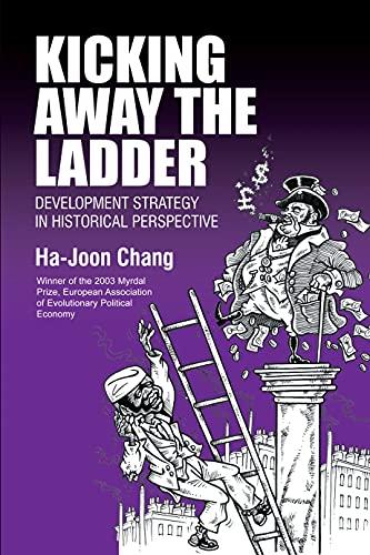 Kicking Away the Ladder: Development Strategy in Historical Perspective Cover