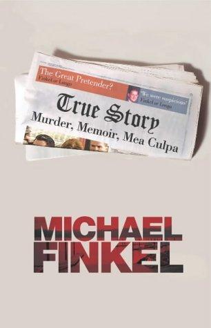 True Story : Murder, Memoir, Mea Culpa Cover