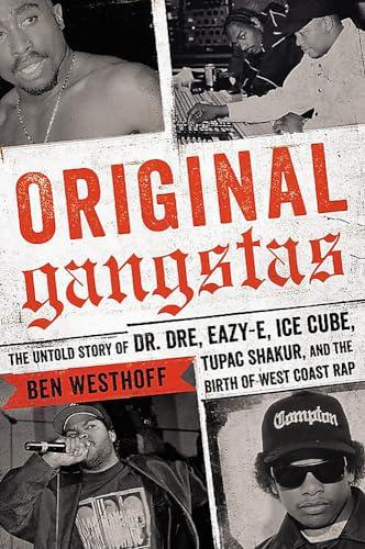 Original Gangstas: The Untold Story of Dr. Dre, Eazy-E, Ice Cube, Tupac Shakur, and the Birth of West Coast Rap Cover
