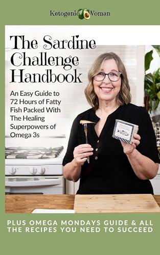The Sardine Challenge Handbook - An Easy Guide to 72 Hours of Fatty Fish Packed With The Healing Superpowers of Omega 3s: PLUS Omega Mondays Guide & All the Recipes You Need to Succeed Cover