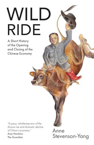 Wild Ride: A short history of the opening and closing of the Chinese economy Cover