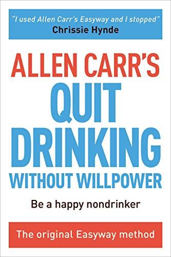 Allen Carr's Quit Drinking Without Willpower: The original Easyway method (Allen Carr's Easyway Book 2) Cover