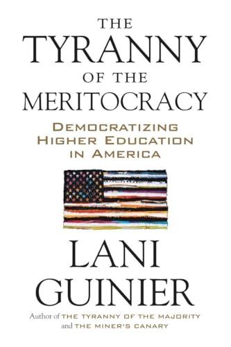 The Tyranny of the Meritocracy: Democratizing Higher Education in America Cover
