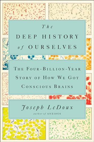 The Deep History of Ourselves: The Four-Billion-Year Story of How We Got Conscious Brains Cover