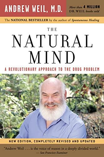 The Natural Mind: A Revolutionary Approach to the Drug Problem – Dr. Weil's First Book on Consciousness and the Philosophy of Integrative Medicine Cover
