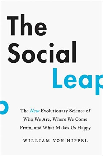 The Social Leap: The New Evolutionary Science of Who We Are, Where We Come From, and What Makes Us Happy – Why Humans Lie, Exaggerate, and Feel Jealous Cover