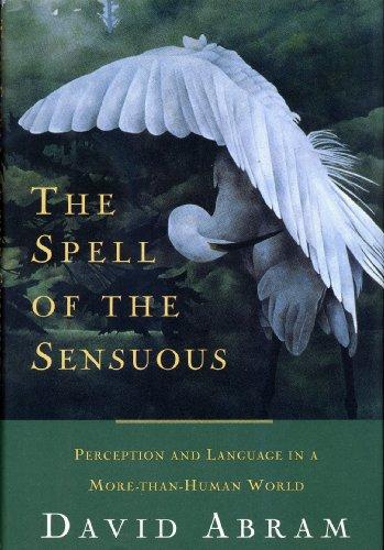 The Spell of the Sensuous: Perception and Language in a More-Than-Human World Cover