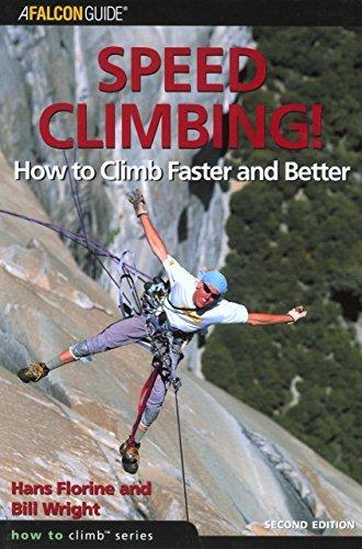 Speed Climbing!: How To Climb Faster And Better (How To Climb Series) Paperback November 1, 2004 Cover