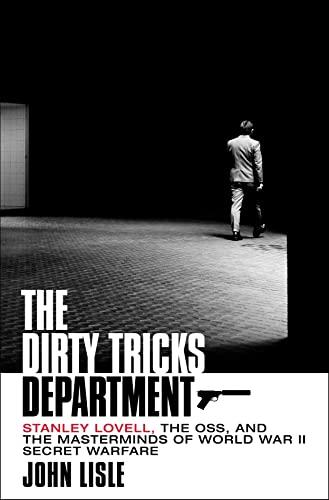 The Dirty Tricks Department: Stanley Lovell, the OSS, and the Masterminds of World War II Secret Warfare Cover