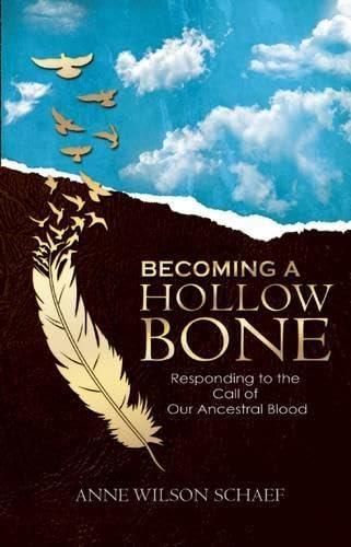 Becoming a Hollow Bone: Responding to the Call of Our Ancestral Blood Cover
