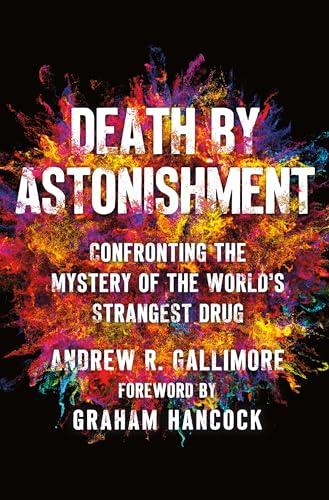 Death by Astonishment: Confronting the Mystery of the World's Strangest Drug (The DMT Book) Cover