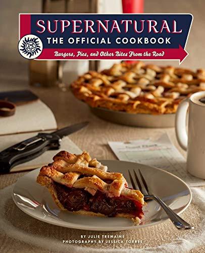 Supernatural: The Official Cookbook: Burgers, Pies, and Other Bites from the Road (Science Fiction Fantasy) Cover