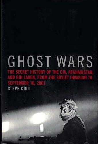 Ghost Wars: The Secret History of the CIA, Afghanistan, and bin Laden, from the Soviet Invasion to September 10, 2001 Cover