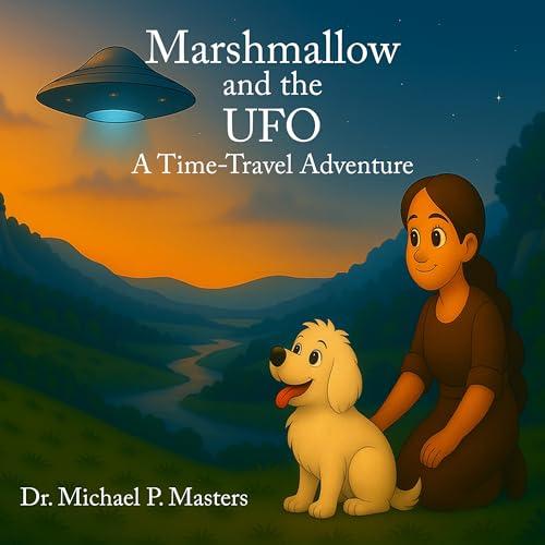 MARSHMALLOW AND THE UFO: A Time-Travel Adventure Cover