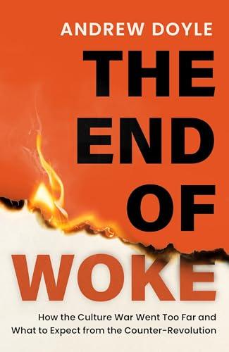 The End of Woke: How the Culture War Went Too Far and What to Expect from the Counter-Revolution Cover