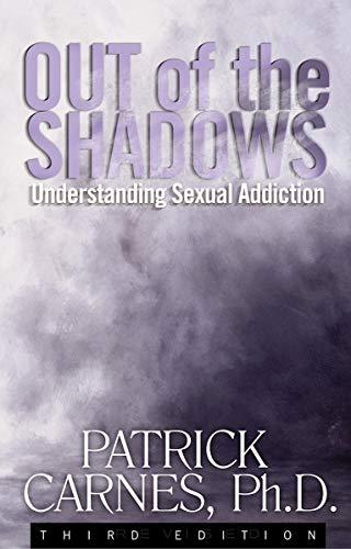 Out of the Shadows: Understanding Sexual Addiction Cover