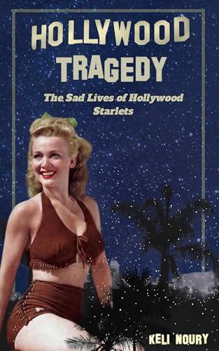 Hollywood Tragedy: The Sad Lives of Hollywood Starlets (Dark Side of Hollywood) Cover