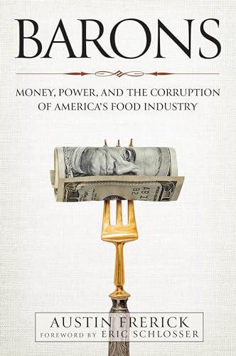 Barons: Money, Power, and the Corruption of America's Food Industry Cover