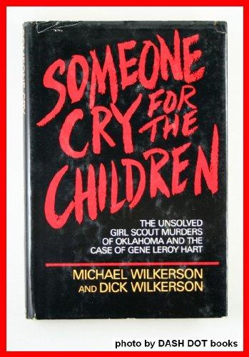 Someone cry for the children: The unsolved Girl Scout murders of Oklahoma and the case of Gene Leroy Hart Cover