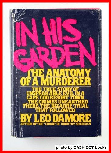 In his garden: The anatomy of a murderer Cover