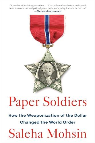 Paper Soldiers: How the Weaponization of the Dollar Changed the World Order Cover