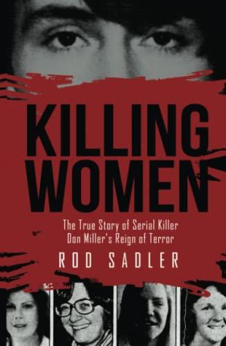 KILLING WOMEN: The True Story of Serial Killer Don Miller's Reign of Terror Cover
