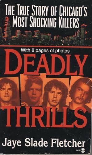 Deadly Thrills: The True Story of Chicago's Most Shocking Killers Cover