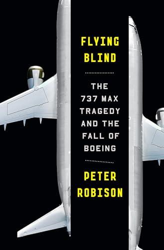 Flying Blind: The 737 MAX Tragedy and the Fall of Boeing cover