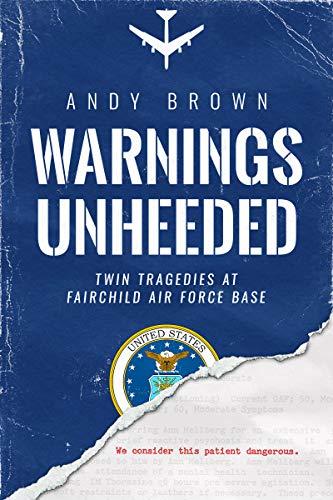 Warnings Unheeded: Twin Tragedies at Fairchild Air Force Base Cover