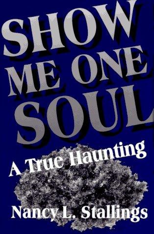 Show Me One Soul: A True Haunting Cover